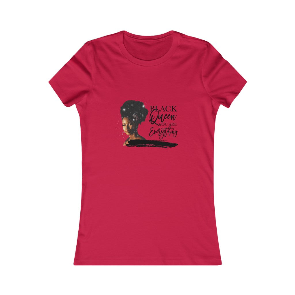 Black Queen You are everything Women's Favorite Tee