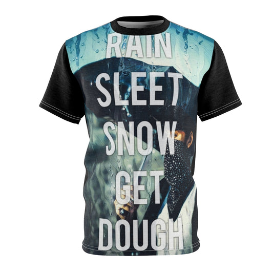 Rain Sleet Snow Get Dough Cut & Sew Tee