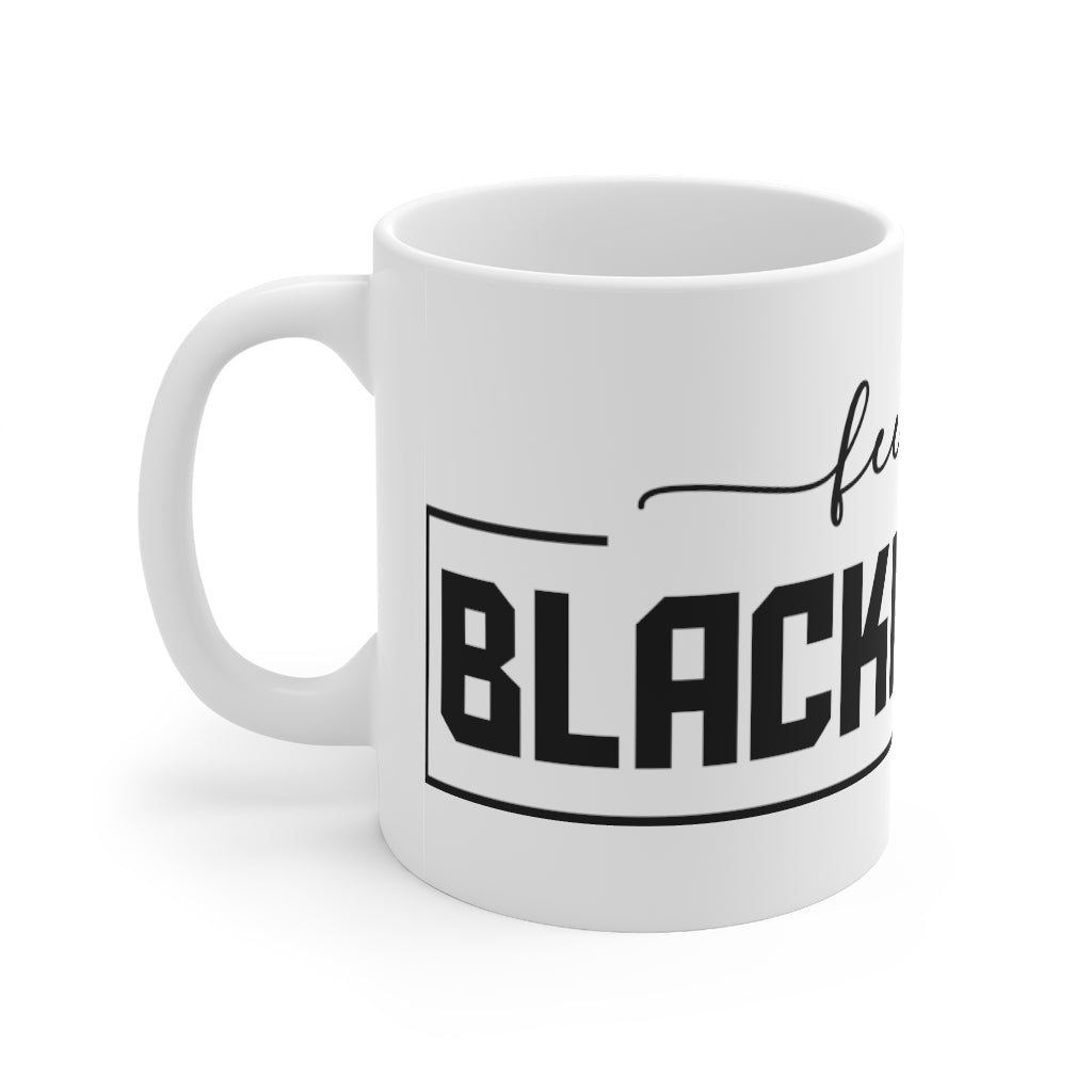 Feeling Blacknificrny Mug 11oz