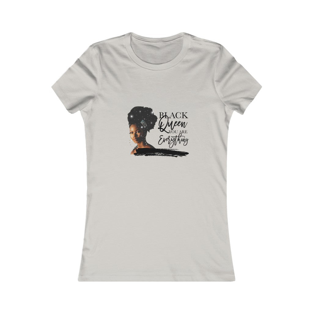 Black Queen You are everything Women's Favorite Tee