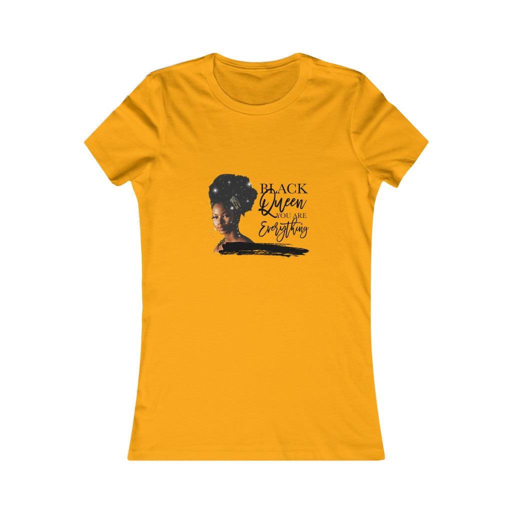 Black Queen You are everything Women's Favorite Tee