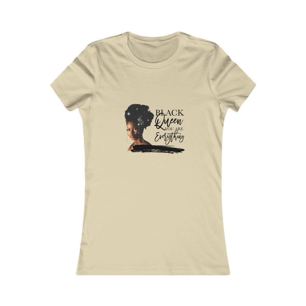 Black Queen You are everything Women's Favorite Tee