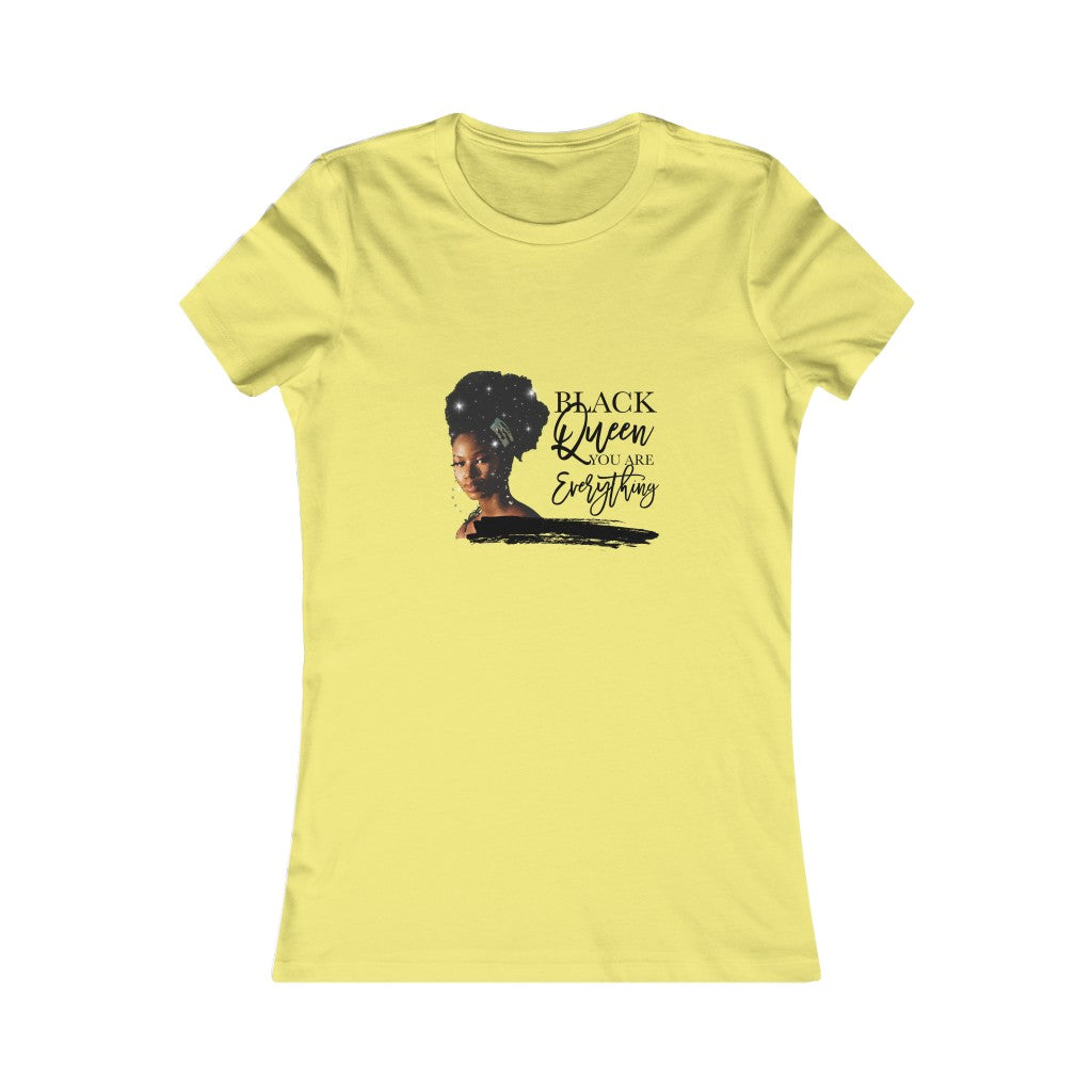 Black Queen You are everything Women's Favorite Tee