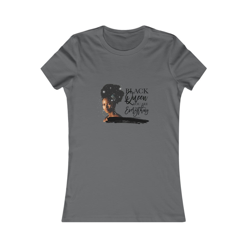 Black Queen You are everything Women's Favorite Tee