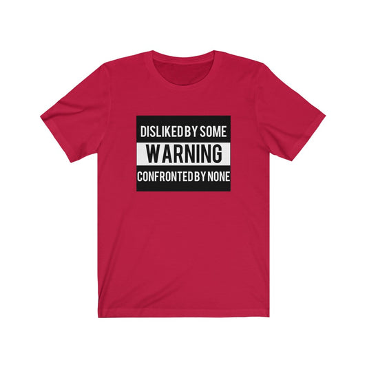 Disliked by some Confronted by none Jersey Short Sleeve Tee