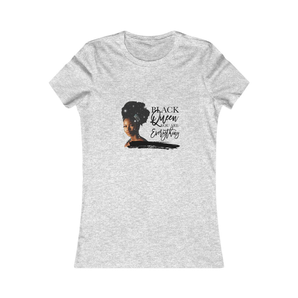 Black Queen You are everything Women's Favorite Tee